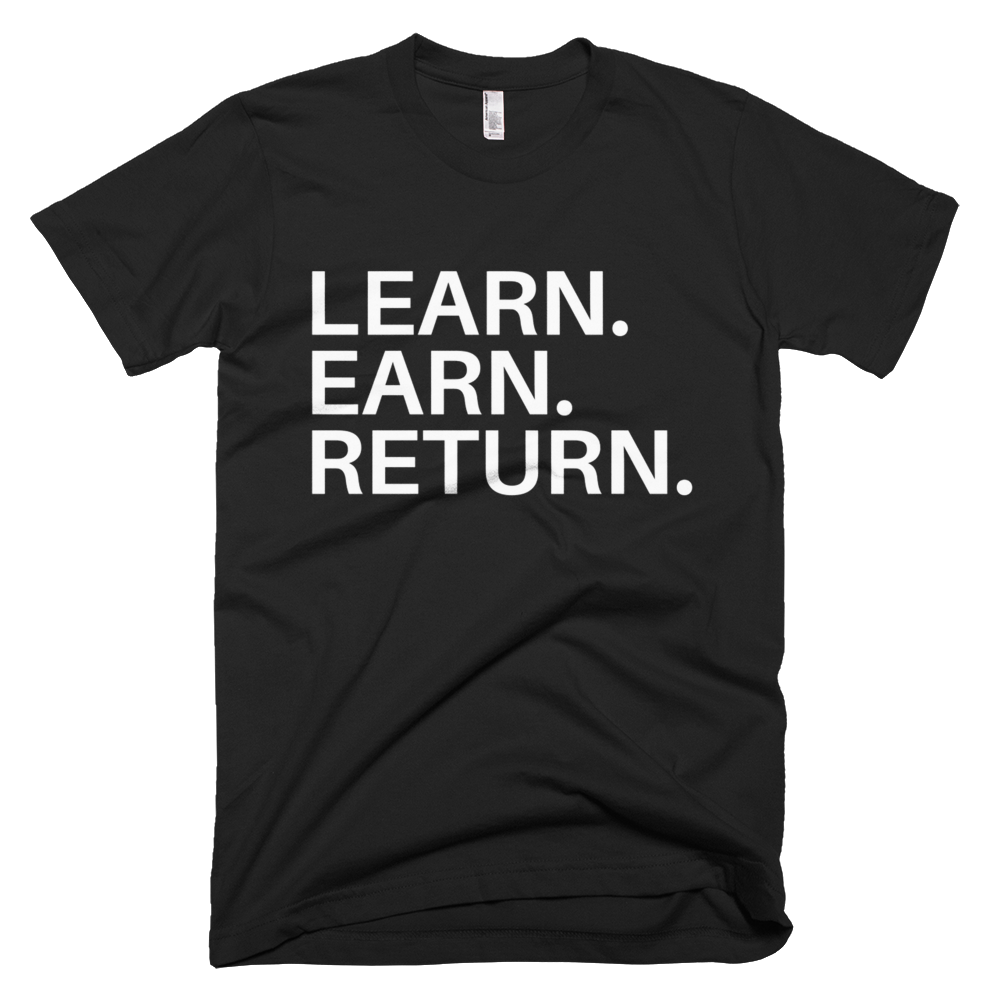 Learn, Earn, Return T-Shirt