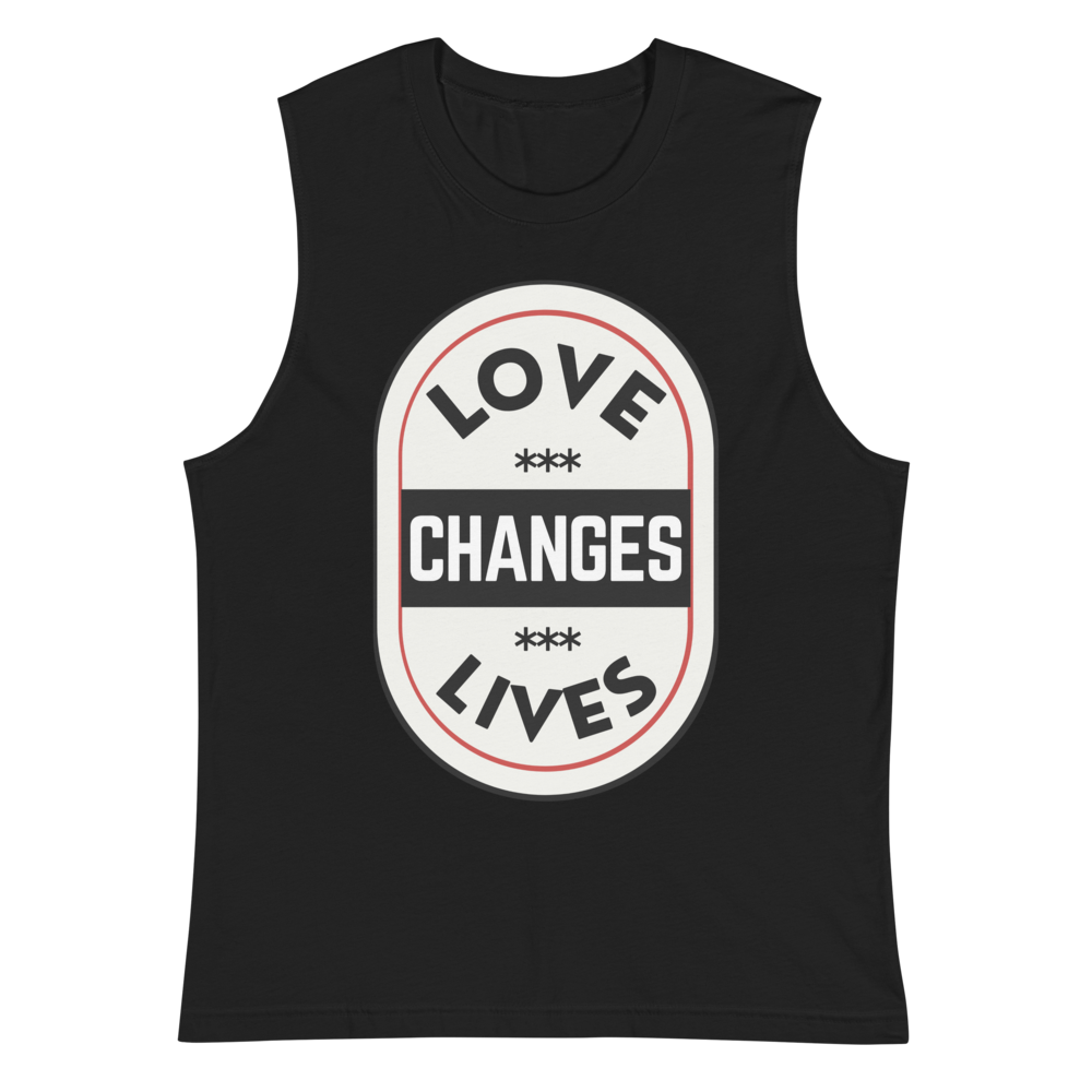 Love Changes Lives Muscle Shirt