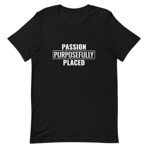 Passion Purposefully Placed Unisex t-shirt