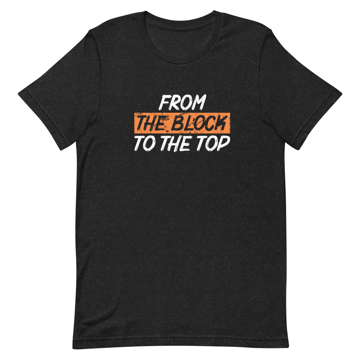 From the Block to the Top Unisex t-shirt