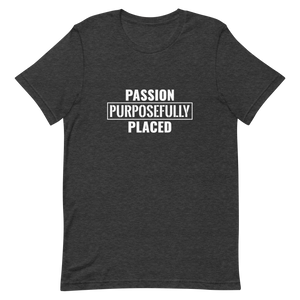Passion Purposefully Placed Unisex t-shirt