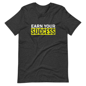 Earn Your Success Unisex t-shirt