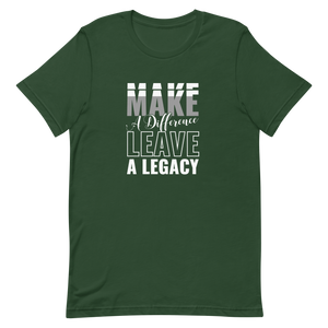 Make a Difference Leave a Legacy Unisex t-shirt