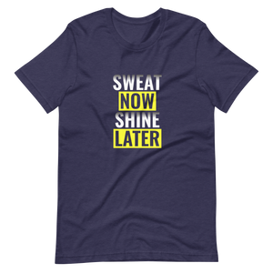 Sweat Now Shine Later Unisex t-shirt