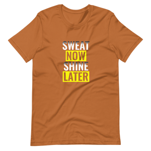 Sweat Now Shine Later Unisex t-shirt